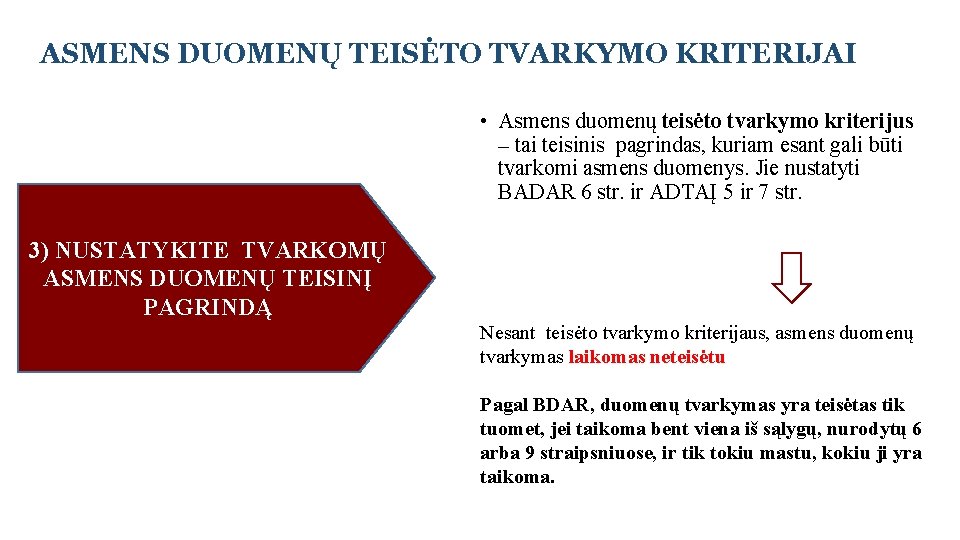 ASMENS DUOMENŲ TEISĖTO TVARKYMO KRITERIJAI • Asmens duomenų teisėto tvarkymo kriterijus – tai teisinis