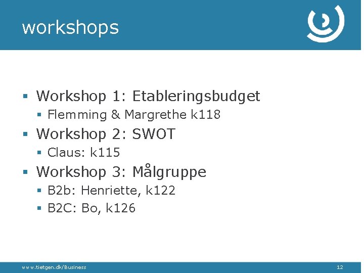 workshops § Workshop 1: Etableringsbudget § Flemming & Margrethe k 118 § Workshop 2: