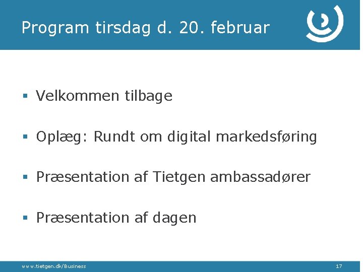 Program tirsdag d. 20. februar § Velkommen tilbage § Oplæg: Rundt om digital markedsføring