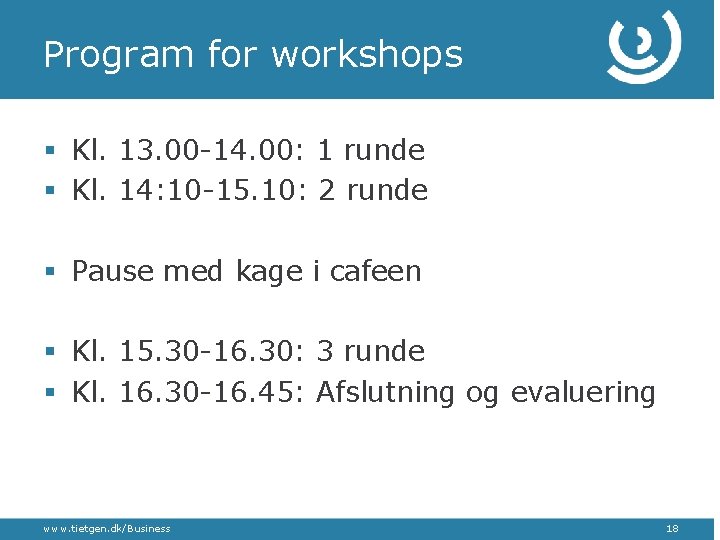 Program for workshops § Kl. 13. 00 -14. 00: 1 runde § Kl. 14: