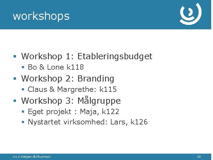 workshops § Workshop 1: Etableringsbudget § Bo & Lone k 118 § Workshop 2: