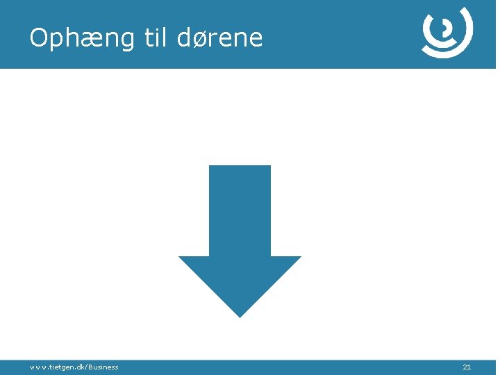 Ophæng til dørene www. tietgen. dk/Business 21 
