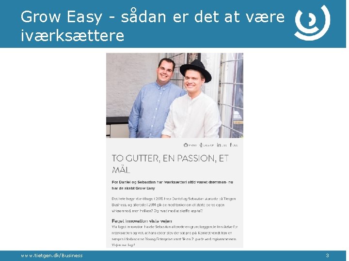 Grow Easy - sådan er det at være iværksættere www. tietgen. dk/Business 3 