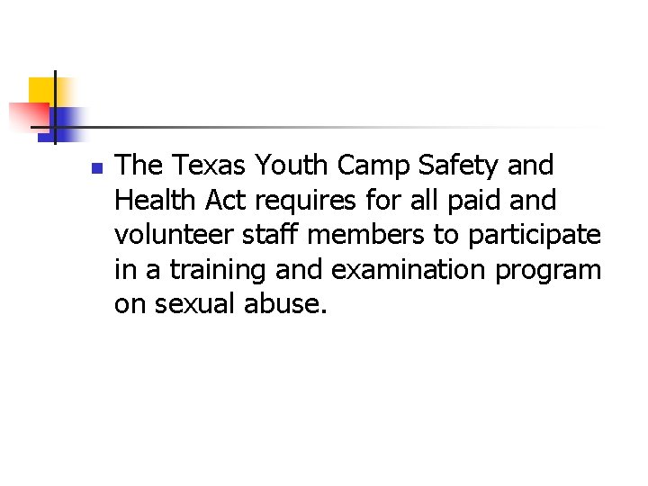 n The Texas Youth Camp Safety and Health Act requires for all paid and