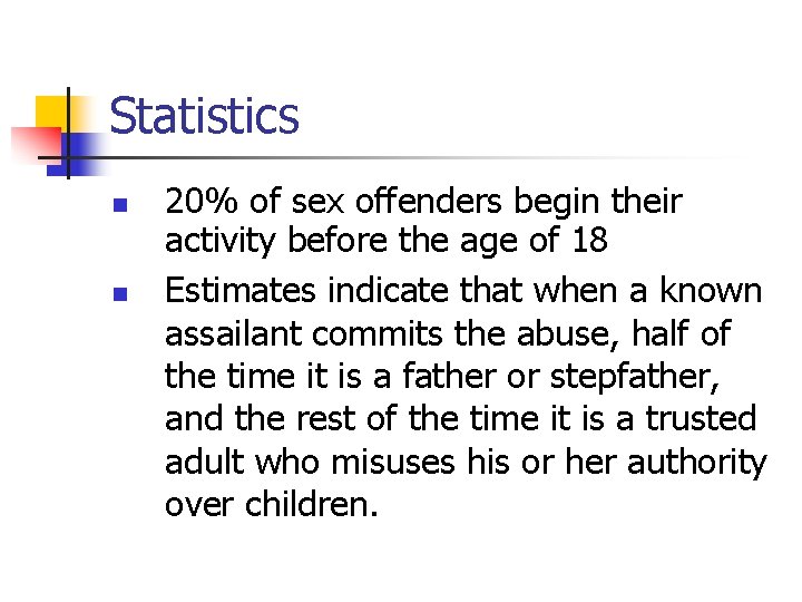Statistics n n 20% of sex offenders begin their activity before the age of