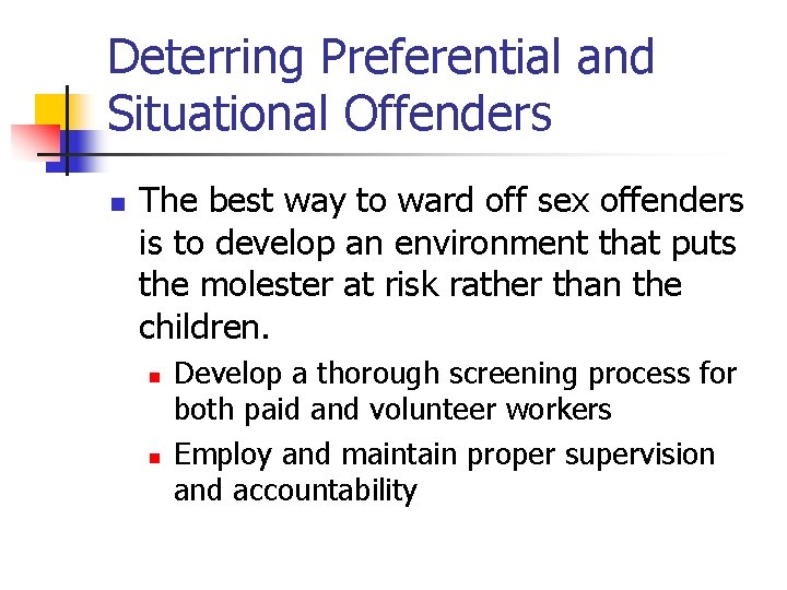 Deterring Preferential and Situational Offenders n The best way to ward off sex offenders