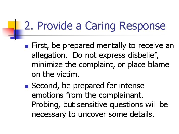 2. Provide a Caring Response n n First, be prepared mentally to receive an