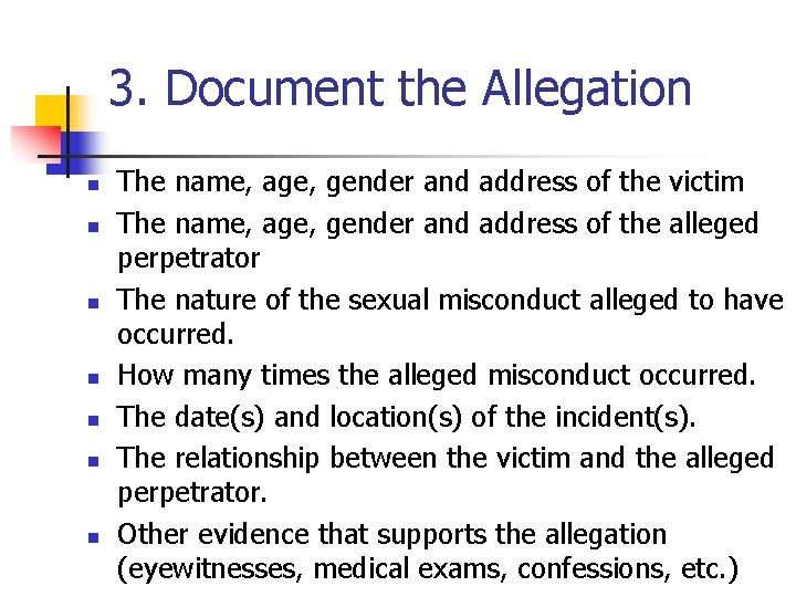 3. Document the Allegation n n n The name, age, gender and address of