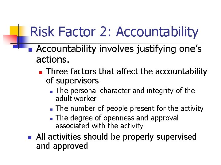 Risk Factor 2: Accountability n Accountability involves justifying one’s actions. n Three factors that