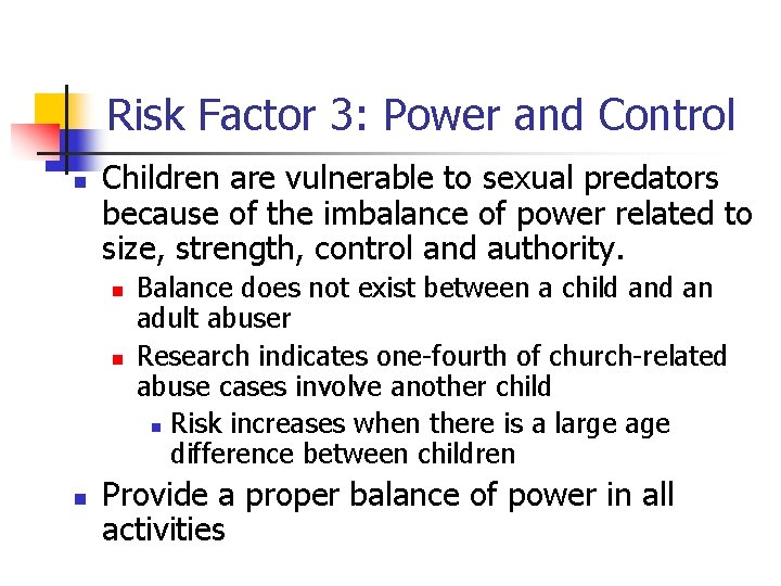 Risk Factor 3: Power and Control n Children are vulnerable to sexual predators because