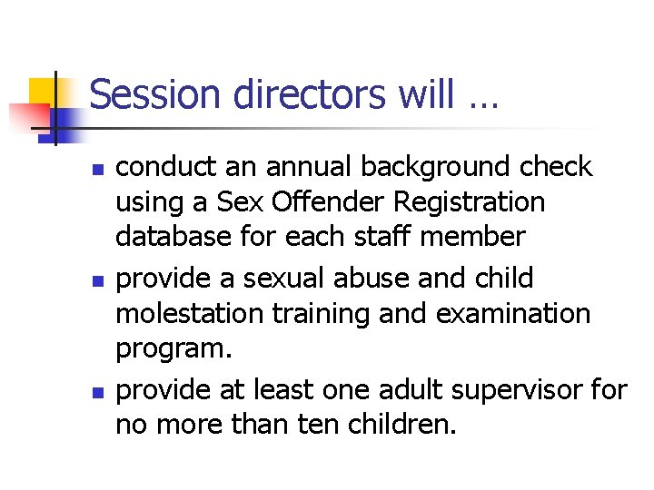 Session directors will … n n n conduct an annual background check using a