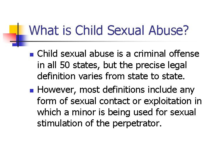 What is Child Sexual Abuse? n n Child sexual abuse is a criminal offense