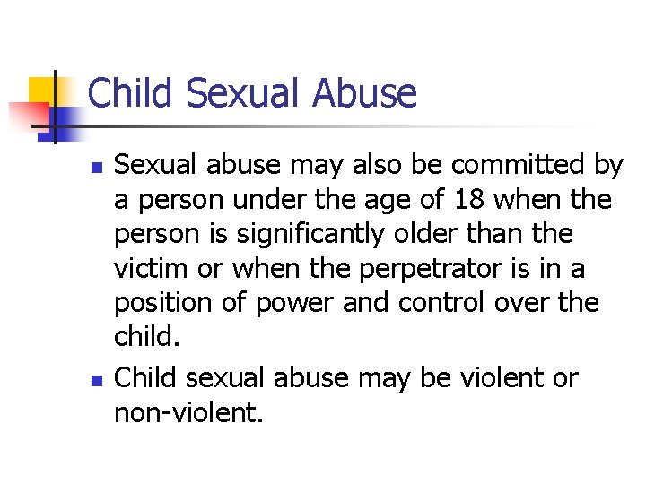 Child Sexual Abuse n n Sexual abuse may also be committed by a person
