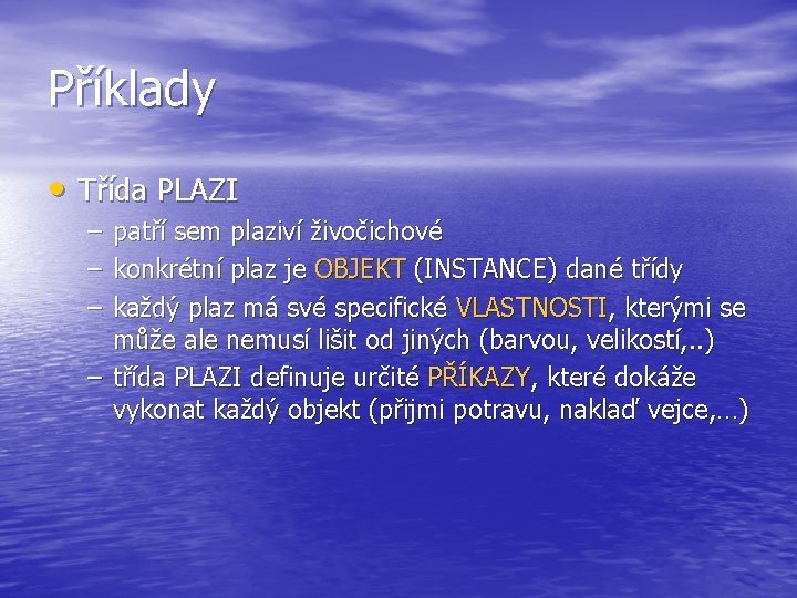 Příklady • Třída PLAZI – – – patří sem plaziví živočichové konkrétní plaz je