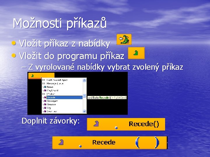 Možnosti příkazů • Vložit příkaz z nabídky • Vložit do programu příkaz – Z