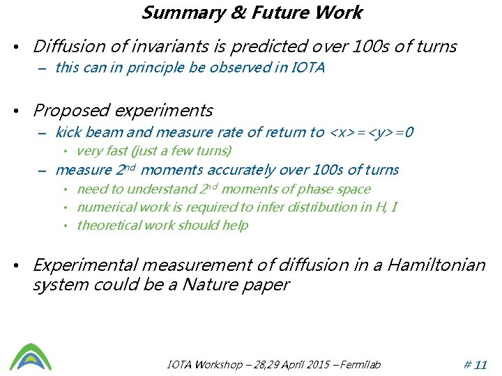 Summary & Future Work • Diffusion of invariants is predicted over 100 s of