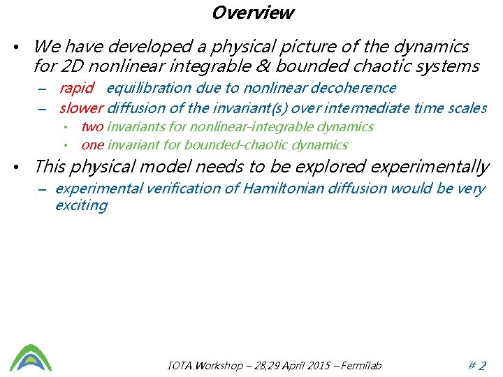 Overview • We have developed a physical picture of the dynamics for 2 D