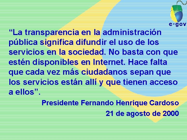 “La transparencia en la administración pública significa difundir el uso de los servicios en