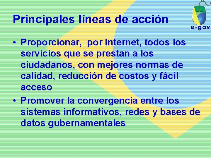 Principales líneas de acción • Proporcionar, por Internet, todos los servicios que se prestan