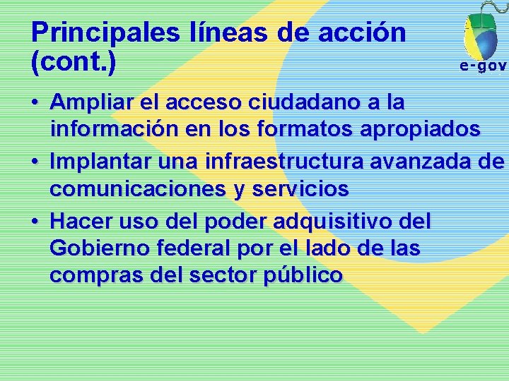 Principales líneas de acción (cont. ) • Ampliar el acceso ciudadano a la información