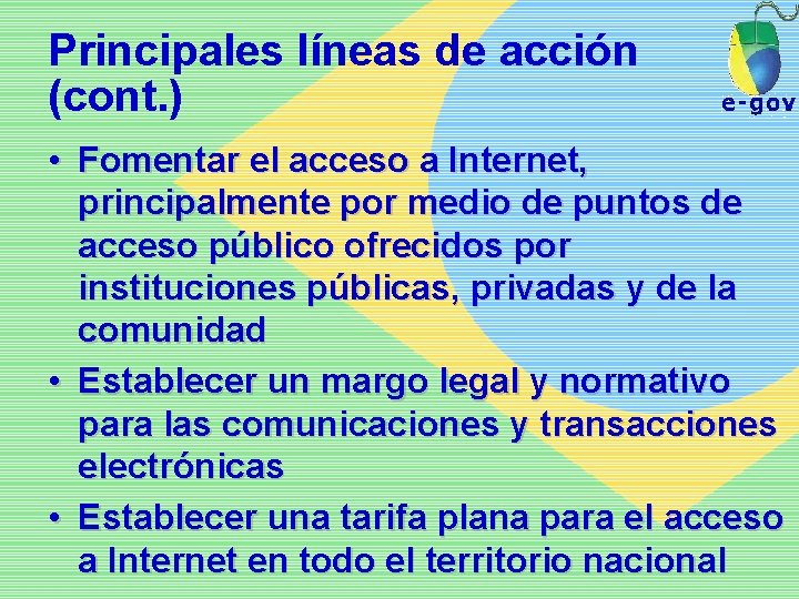 Principales líneas de acción (cont. ) • Fomentar el acceso a Internet, principalmente por