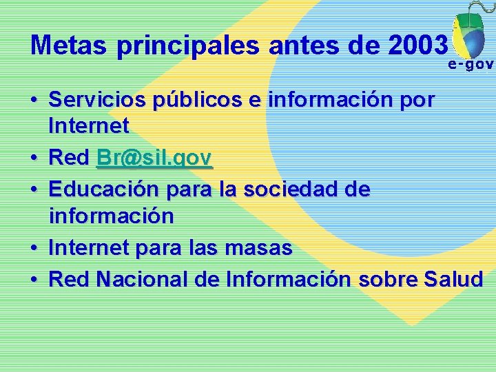 Metas principales antes de 2003 • Servicios públicos e información por Internet • Red