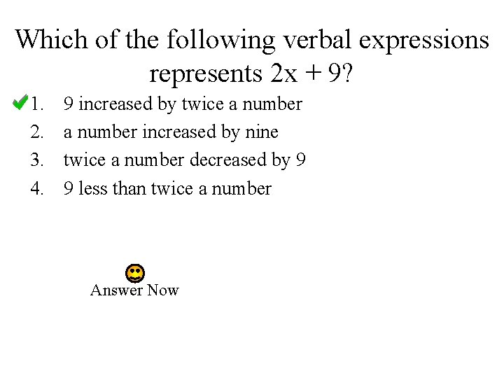 Which of the following verbal expressions represents 2 x + 9? 1. 2. 3.