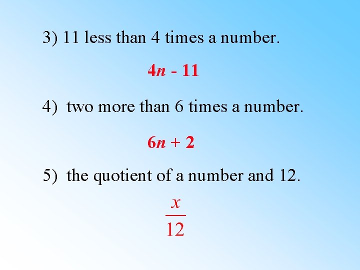 3) 11 less than 4 times a number. 4 n - 11 4) two