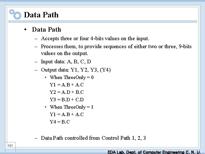 Data Path • Data Path – Accepts three or four 4 -bits values on