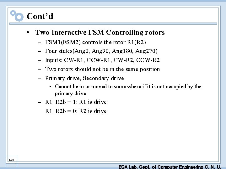 Cont’d • Two Interactive FSM Controlling rotors – – – FSM 1(FSM 2) controls