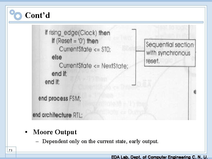 Cont’d • Moore Output – Dependent only on the current state, early output. 73