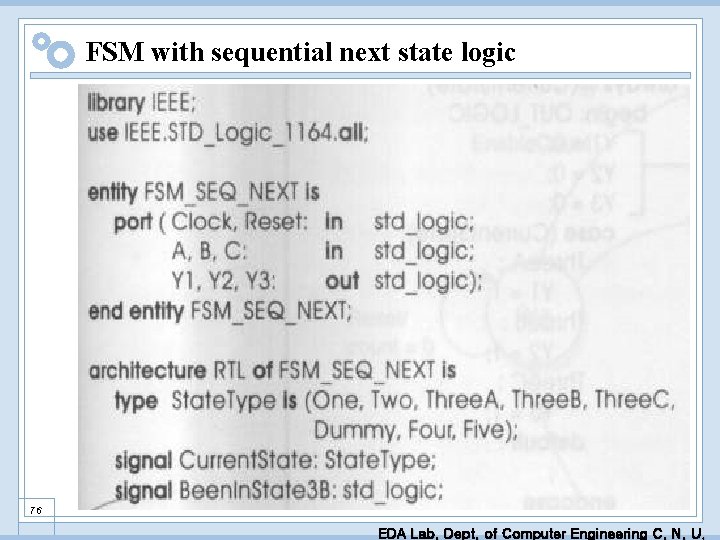 FSM with sequential next state logic 76 EDA Lab. Dept. of Computer Engineering C.