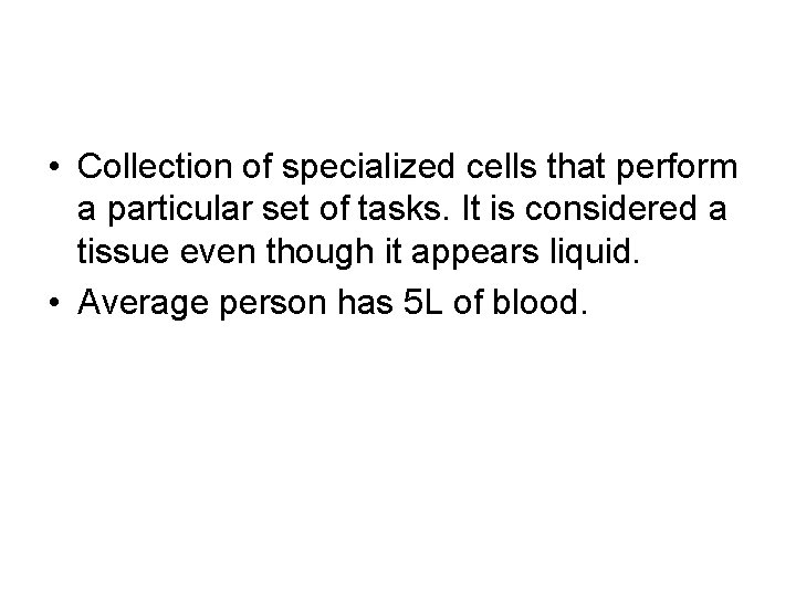  • Collection of specialized cells that perform a particular set of tasks. It
