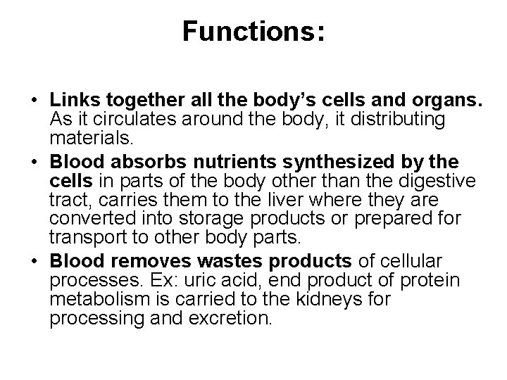 Functions: • Links together all the body’s cells and organs. As it circulates around