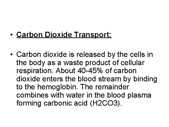  • Carbon Dioxide Transport: • Carbon dioxide is released by the cells in