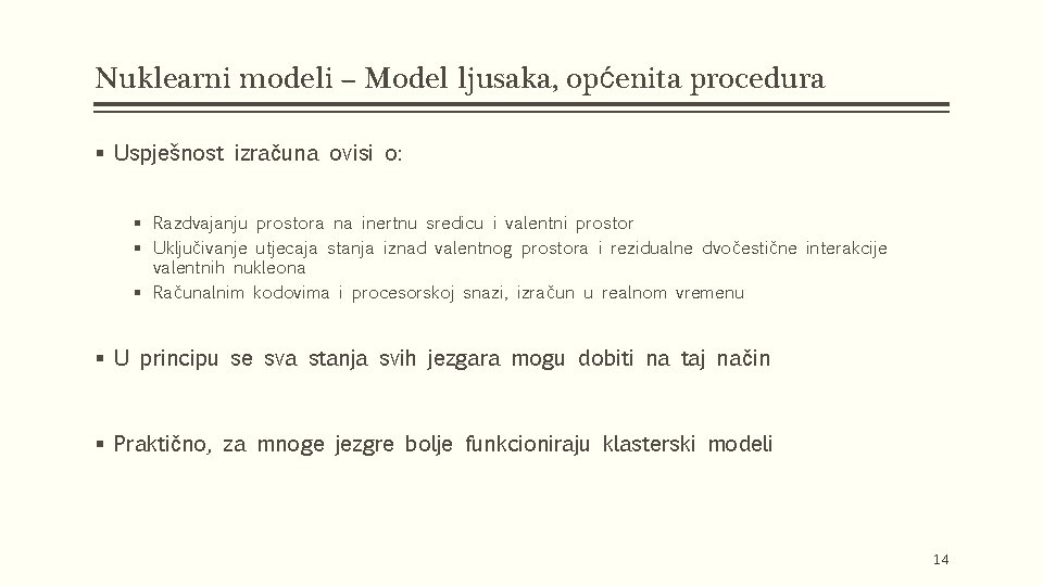 Nuklearni modeli – Model ljusaka, općenita procedura § Uspješnost izračuna ovisi o: § Razdvajanju