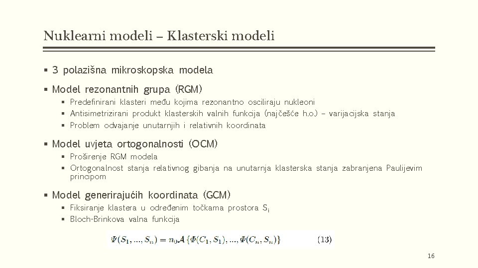 Nuklearni modeli – Klasterski modeli § 3 polazišna mikroskopska modela § Model rezonantnih grupa