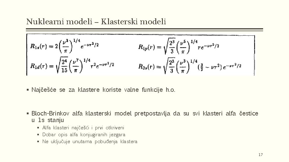 Nuklearni modeli – Klasterski modeli § Najčešće se za klastere koriste valne funkcije h.