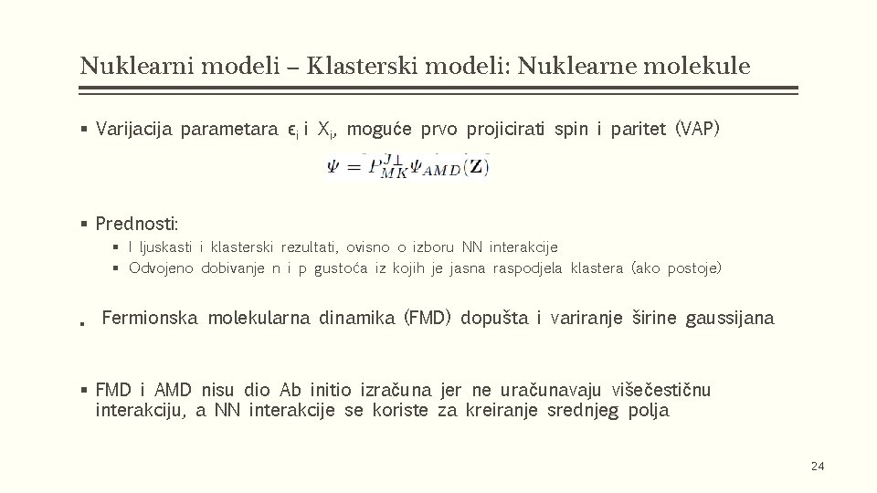 Nuklearni modeli – Klasterski modeli: Nuklearne molekule § Varijacija parametara ϵi i Xi, moguće