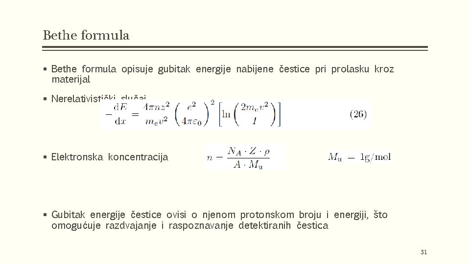 Bethe formula § Bethe formula opisuje gubitak energije nabijene čestice pri prolasku kroz materijal