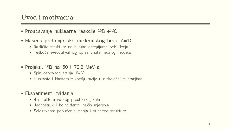 Uvod i motivacija § Proučavanje nuklearne reakcije 10 B +12 C § Maseno područje