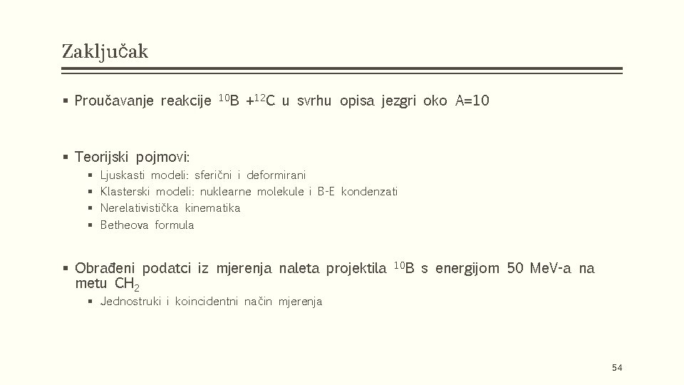 Zaključak § Proučavanje reakcije 10 B +12 C u svrhu opisa jezgri oko A=10