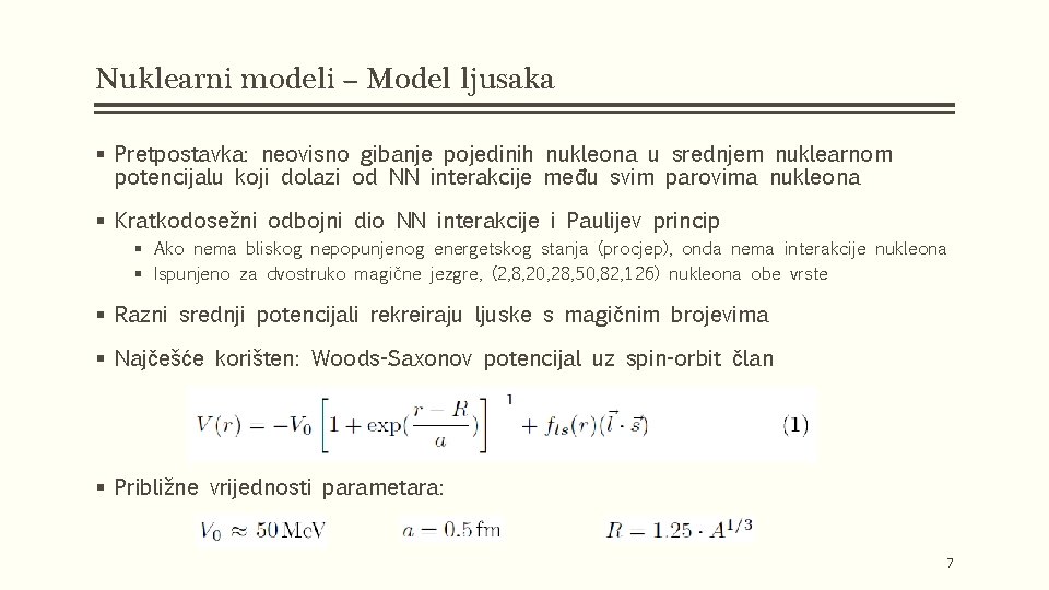 Nuklearni modeli – Model ljusaka § Pretpostavka: neovisno gibanje pojedinih nukleona u srednjem nuklearnom