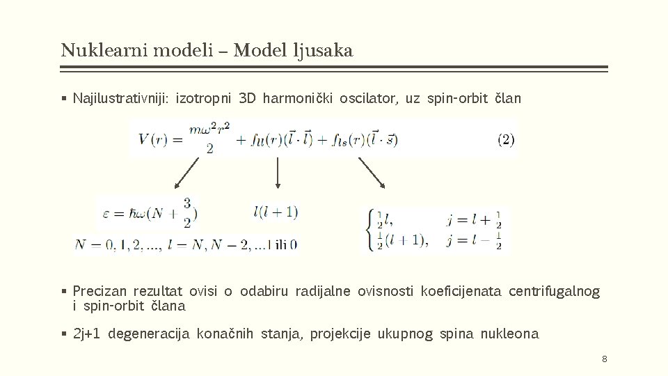 Nuklearni modeli – Model ljusaka § Najilustrativniji: izotropni 3 D harmonički oscilator, uz spin-orbit