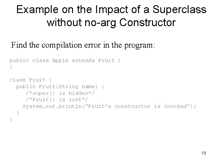 Example on the Impact of a Superclass without no-arg Constructor Find the compilation error Example on the Impact of a Superclass without no-arg Constructor Find the compilation error