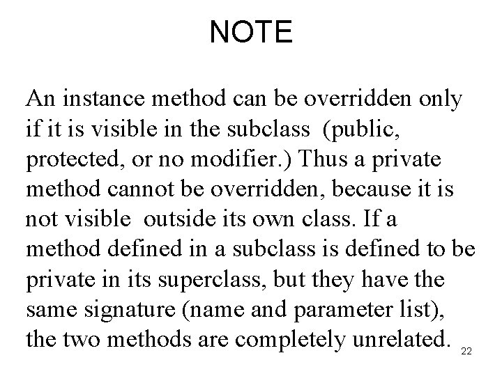 NOTE An instance method can be overridden only if it is visible in the NOTE An instance method can be overridden only if it is visible in the