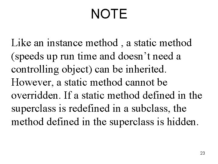NOTE Like an instance method , a static method (speeds up run time and NOTE Like an instance method , a static method (speeds up run time and