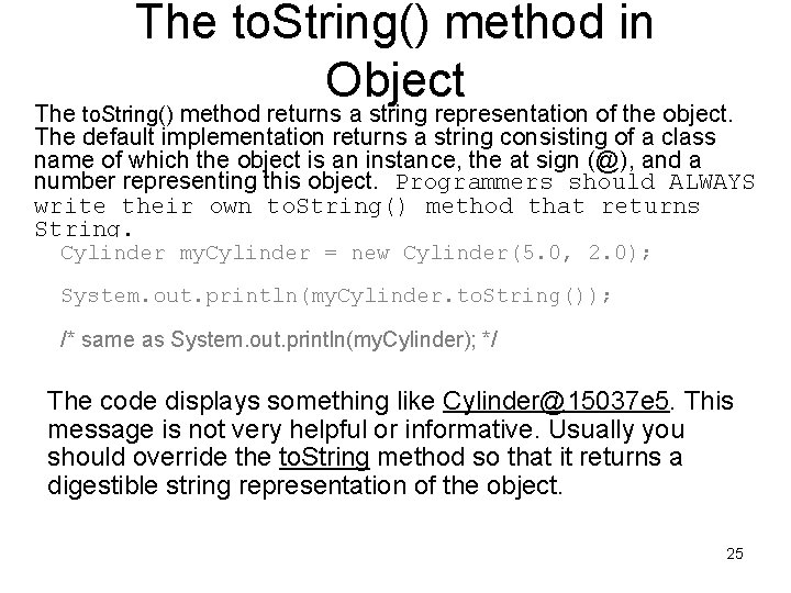 The to. String() method in Object The to. String() method returns a string representation The to. String() method in Object The to. String() method returns a string representation
