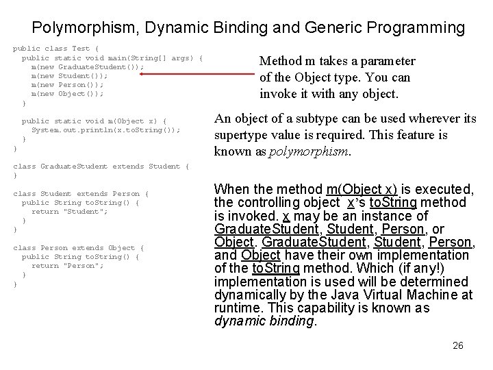 Polymorphism, Dynamic Binding and Generic Programming public class Test { public static void main(String[]