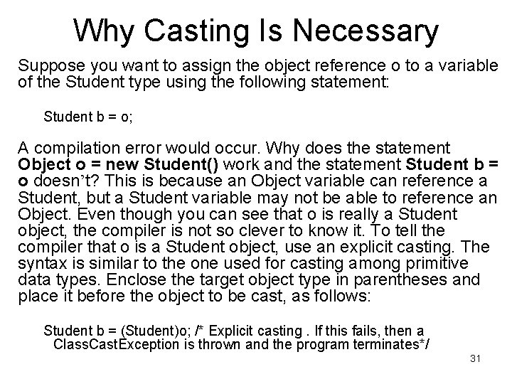 Why Casting Is Necessary Suppose you want to assign the object reference o to Why Casting Is Necessary Suppose you want to assign the object reference o to